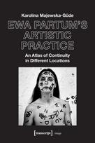 Ewa Partum's Artistic Practice – An Atlas of Continuity in Different Locations