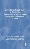 Evidence-Based Guide to Combining Interventions with Sensory Integration in Pediatric Practice