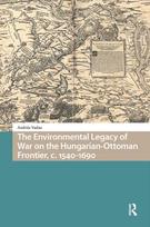 Environmental Legacy of War on the Hungarian-Ottoman Frontier, c. 1540-1690