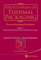 Encyclopedia Of Thermal Packaging, Set 1: Thermal Packaging Techniques - Volume 1: Microchannel Heat Sinks For Electronics Cooling
