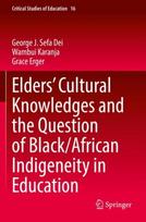 Elders’ Cultural Knowledges and the Question of Black/ African Indigeneity in Education