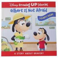 Disney Growing Up Stories: Gilbert Is Not Afraid A Story About Bravery
