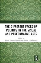 Different Faces of Politics in the Visual and Performative Arts