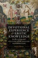 Devotional Experience and Erotic Knowledge in the Literary Culture of the English Reformation