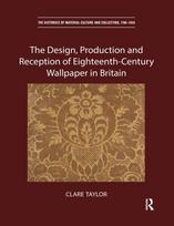 Design, Production and Reception of Eighteenth-Century Wallpaper in Britain