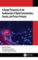 Deeper Perspective on the Fundamentals of Digital Communication, Security, and Privacy Protocols