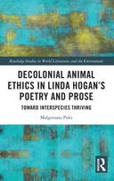 Decolonial Animal Ethics in Linda Hogan’s Poetry and Prose