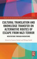 Cultural Translation and Knowledge Transfer on Alternative Routes of Escape from Nazi Terror