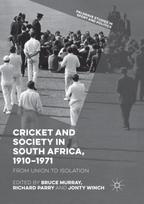 Cricket and Society in South Africa, 1910–1971