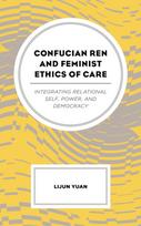 Confucian Ren and Feminist Ethics of Care