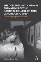 Colonial and National Formations of the National College of Arts, Lahore, circa 1870s to 1960s