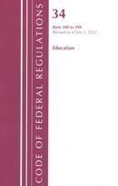 Code of Federal Regulations, Title 34 Education 300-399, Revised as of July 1, 2022