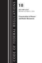Code of Federal Regulations, Title 18 Conservation of Power and Water Resources 400-END, 2023