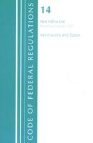 Code of Federal Regulations, Title 14 Aeronautics and Space 1200-End, Revised as of January 1, 2021