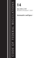 Code of Federal Regulations, Title 14 Aeronautics and Space 200-1199, Revised as of January 1, 2023