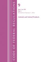 Code of Federal Regulations, Title 09 Animals and Animal Products 1-199, Revised as of January 1, 2022 PT1