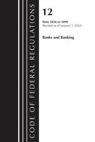 Code of Federal Regulations, Title 12 Banks and Banking 1026 - 1099, Revised as of January 1, 2023