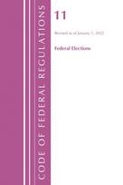 Code of Federal Regulations, Title 11 Federal Elections, Revised as of January 1, 2022