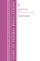 Code of Federal Regulations, Title 05 Administrative Personnel 1200-End,January 1, 2022