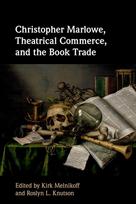 Christopher Marlowe, Theatrical Commerce, and the Book Trade