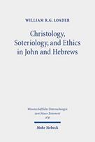 Christology, Soteriology, and Ethics in John and Hebrews