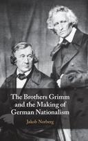 Brothers Grimm and the Making of German Nationalism