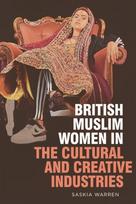 British Muslim Women in the Cultural and Creative Industries