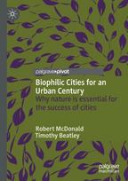 Biophilic Cities for an Urban Century