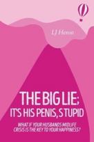 Big Lie; It's His Penis, Stupid