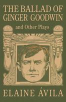 Ballad of Ginger Goodwin and Other Plays