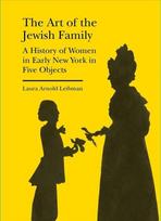 Art of the Jewish Family – A History of Women in Early New York in Five Objects