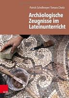 Archaologische Zeugnisse im Lateinunterricht