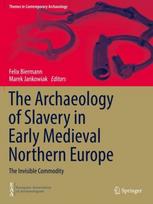 Archaeology of Slavery in Early Medieval Northern Europe