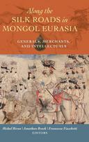 Along the Silk Roads in Mongol Eurasia