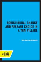 Agricultural Change and Peasant Choice in a Thai Village - Minkštas viršelis