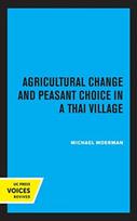 Agricultural Change and Peasant Choice in a Thai Village