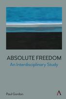 Absolute Freedom: An Interdisciplinary Study