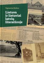 Lietuva ir lietuviai latvių literatūroje