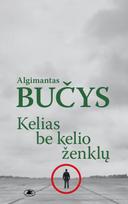 Kelias be kelio ženklų - Algimantas Bučys