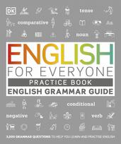 English for Everyone English Grammar Guide Practice Book: English language grammar exercises