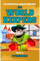 World Keepers 15: A Thrilling Roblox Themed Adventure Series A Thrilling Roblox Themed Adventure Series
