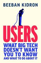 Users: How Big Tech Took Control and How to Fight Back