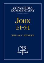 John 1: 1-7:1 - Concordia Commentary
