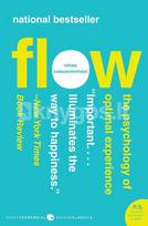 Flow: The Psychology of Optimal Experience - Mihaly Csikszentmihalyi