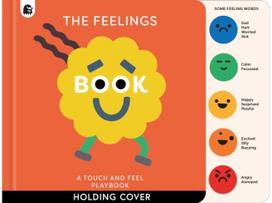 Feelings Book: Touch-and-Feel Emotions: Created in partnership with the Play team at Great Ormond Street Hospital partnership with the Play team at Great Ormond Street Hospital