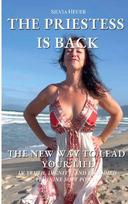 The Priestess Is Back: The New Way to Lead Your Life in Truth, Dignity, and Embodied Feminine Soft Power