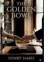 The Golden Bowl: by Henry James
