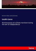Loukis Laras: Reminiscences of a Chiote merchant during the war of independence