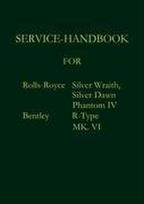 Service-Handbook Rolls-Royce Silver Dawn, Silver Wraith, Phantom IV and Bentley MK. VI, R-Type