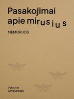 Pasakojimai apie mirusius. Memorijos